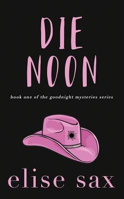 Die Noon by Sax, Elise