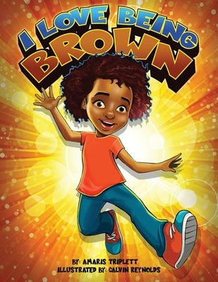I Love Being Brown by Reynolds, Calvin