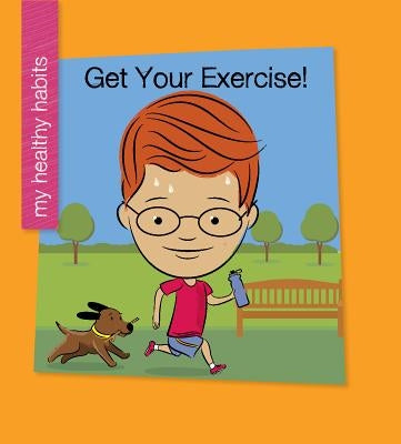 Get Your Exercise! by Marsico, Katie