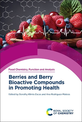 Berries and Berry Bioactive Compounds in Promoting Health by Klimis-Zacas, Dorothy
