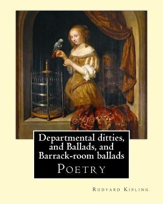 Departmental ditties, and Ballads, and Barrack-room ballads. By: Rudyard Kipling: Poetry by Kipling, Rudyard