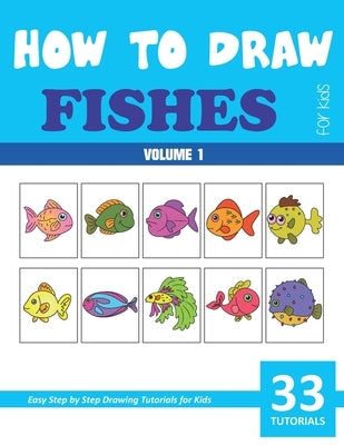 How to Draw Cute Fishes for Kids - Volume 1 by Rai, Sonia