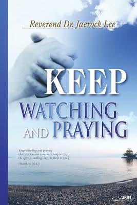 Keep Watching and Praying by Jaerock, Lee
