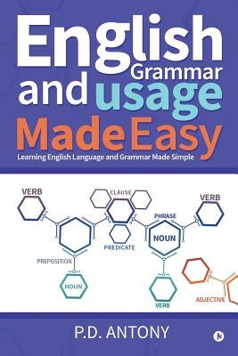 English Grammar and Usage Made Easy: Learning English Language and Grammar Made Simple by Antony, D.