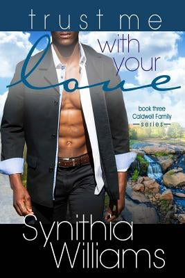 Trust Me With Your Love by Williams, Synithia