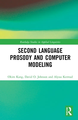Second Language Prosody and Computer Modeling by Kang, Okim