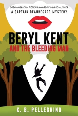 Beryl Kent and the Bleeding Man by Pellegrino, K. B.
