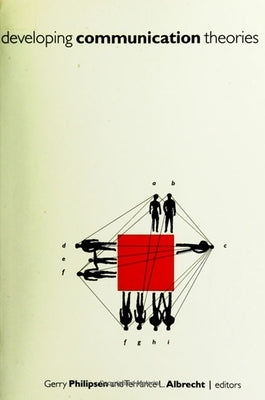 Developing Communication Theories by Philipsen, Gerry