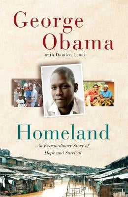 Homeland: An Extraordinary Story of Hope and Survival by Obama, George