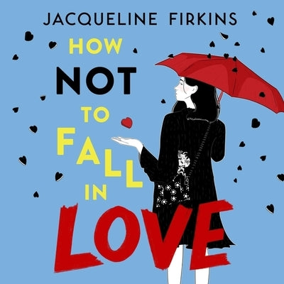 How Not to Fall in Love by Firkins, Jacqueline