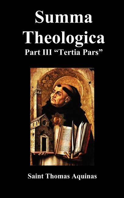 Summa Theologica Tertia Pars, (Third Part) by Aquinas, Thomas