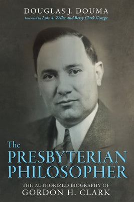 The Presbyterian Philosopher by Douma, Doug J.