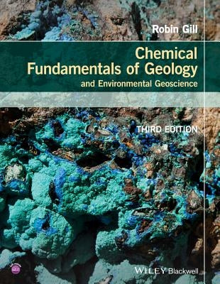 Chemical Fundamentals of Geology and Environmental Geoscience by Gill, Robin