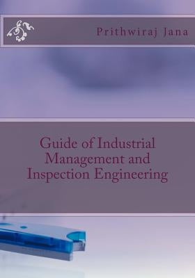 Guide of Industrial Management and Inspection Engineering by Jana, Prithwiraj