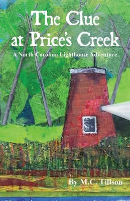 The Clue at Price's Creek: A North Carolina Lighthouse Adventure by Tillson, M. C.