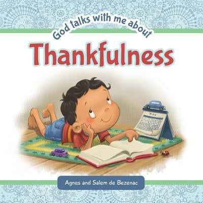 God Talks With Me About Thankfulness: Being thankful despite your circumstances by De Bezenac, Agnes