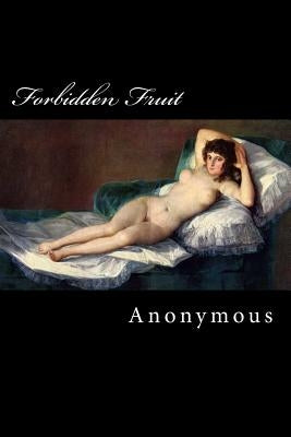 Forbidden Fruit: Luscious and Exciting Story and More Forbidden Fruit or Master Percy's Progress In and Beyond the Domestic Circle by Anderson, Taylor