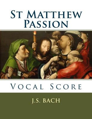 St Matthew Passion: Vocal Score by Bach, J. S.