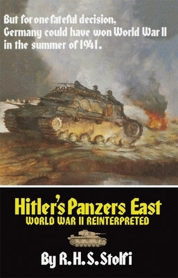 Hitler's Panzers East: World War II Reinterpreted by Stolfi, R. H. S.