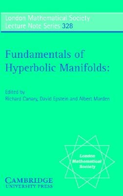 Fundamentals of Hyperbolic Manifolds: Selected Expositions by Canary, R. D.