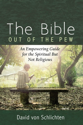 The Bible Out of the Pew by Von Schlichten, David