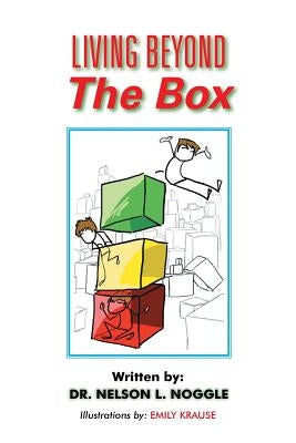 Living Beyond The Box by Noggle, Ph. D. Nelson L.