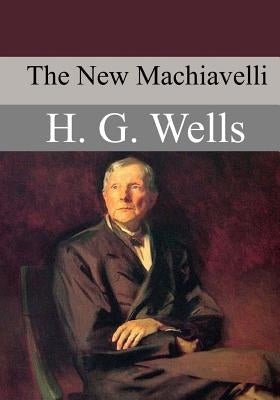 The New Machiavelli by Wells, H. G.