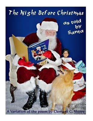 The Night Before Christmas: The Night Before Christmas... as Told by Santa by Shaw, Larry