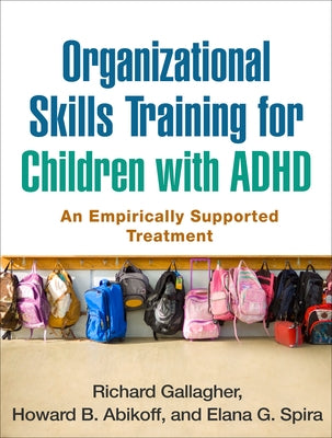 Organizational Skills Training for Children with ADHD: An Empirically Supported Treatment by Gallagher, Richard