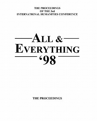 The Proceedings Of The 3rd International Humanities Conference: All & Everything 1998 by MacFarlane, Ian