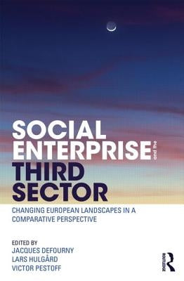Social Enterprise and the Third Sector: Changing European Landscapes in a Comparative Perspective by Defourny, Jacques