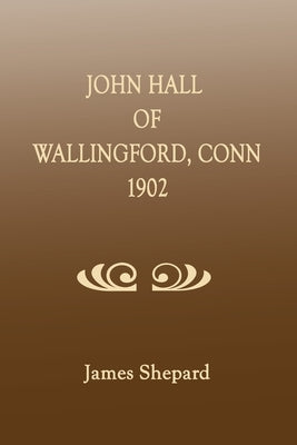 John Hall of Wallingford, Connecticut by Shepard, James