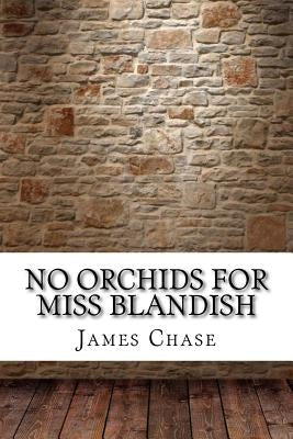 No Orchids for Miss Blandish by Chase, James Hadley