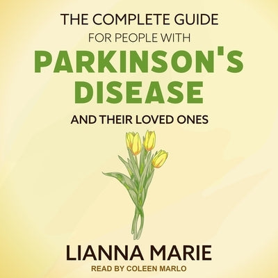 The Complete Guide for People with Parkinson's Disease and Their Loved Ones Lib/E by Marlo, Coleen