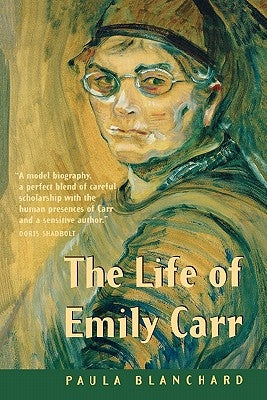 The Life of Emily Carr by Blanchard, Paula