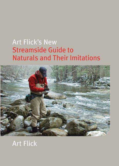 Art Flick's New Streamside Guide to Naturals and Their Imitations by Flick, Art