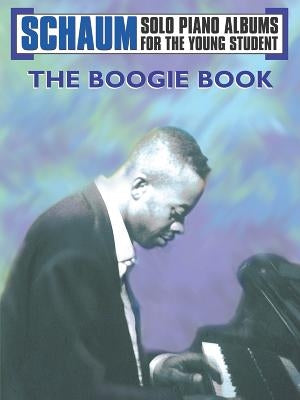 Schaum Solo Piano Album: The Boogie Book by Schaum, John W.