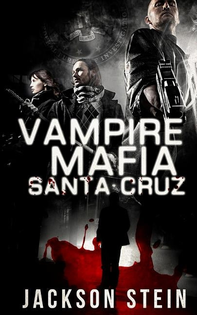 Vampire Mafia: Santa Cruz: A Paranormal Thriller by Stein, Jackson