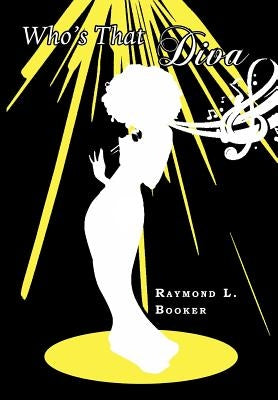 Who's That Diva by Booker, Raymond L.
