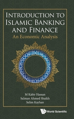 Introduction to Islamic Banking and Finance: An Economic Analysis by Hassan, M. Kabir
