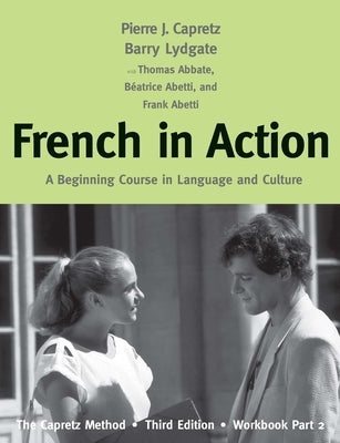 French in Action: A Beginning Course in Language and Culture: The Capretz Method, Workbook, Part 2 by Capretz, Pierre J.