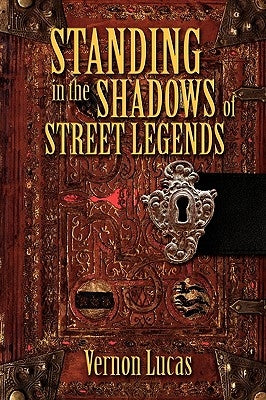 Standing in the Shadows of Street Legends by Lucas, Vernon