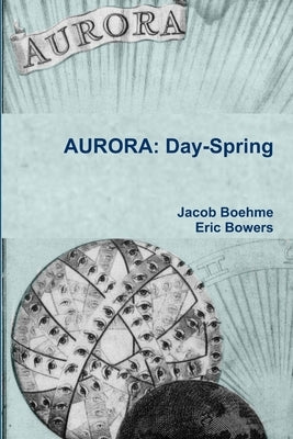 Aurora: Day-Spring by Boehme, Jacob