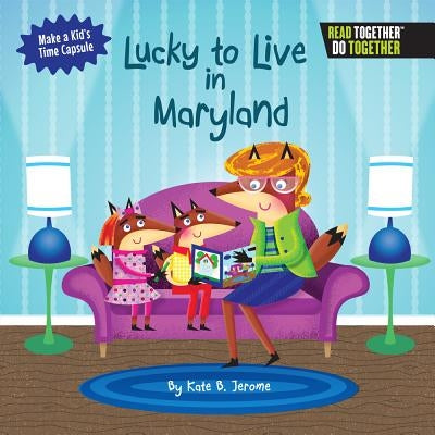 Lucky to Live in Maryland by Jerome, Kate B.