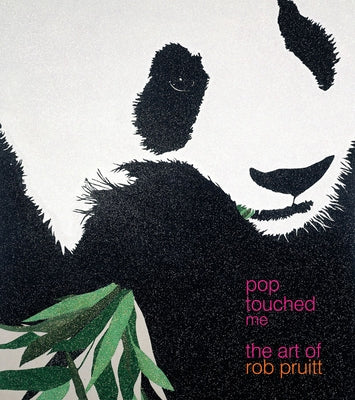 Pop Touched Me: The Art of Rob Pruitt by Deitch, Jeffrey