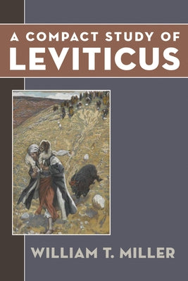 A Compact Study of Leviticus by Miller, William T.
