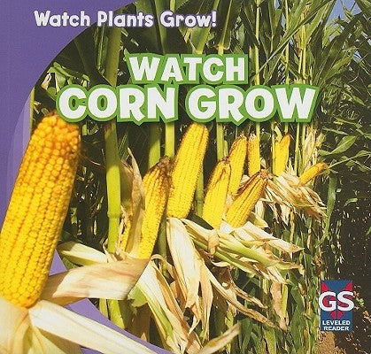 Watch Corn Grow by Rajczak Nelson, Kristen