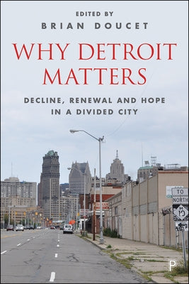 Why Detroit Matters: Decline, Renewal and Hope in a Divided City by Guyton, Tyree