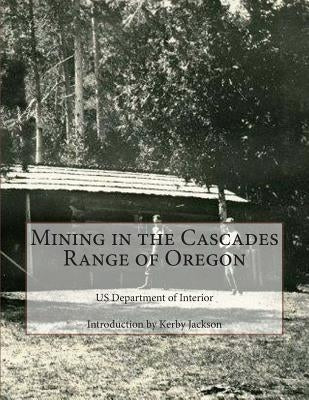 Mining in the Cascades Range of Oregon by Jackson, Kerby