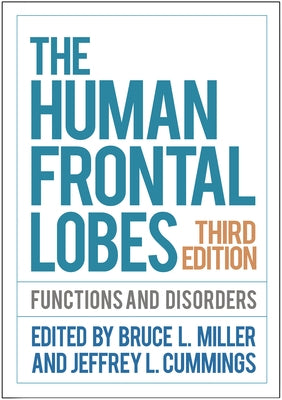 The Human Frontal Lobes: Functions and Disorders by Miller, Bruce L.